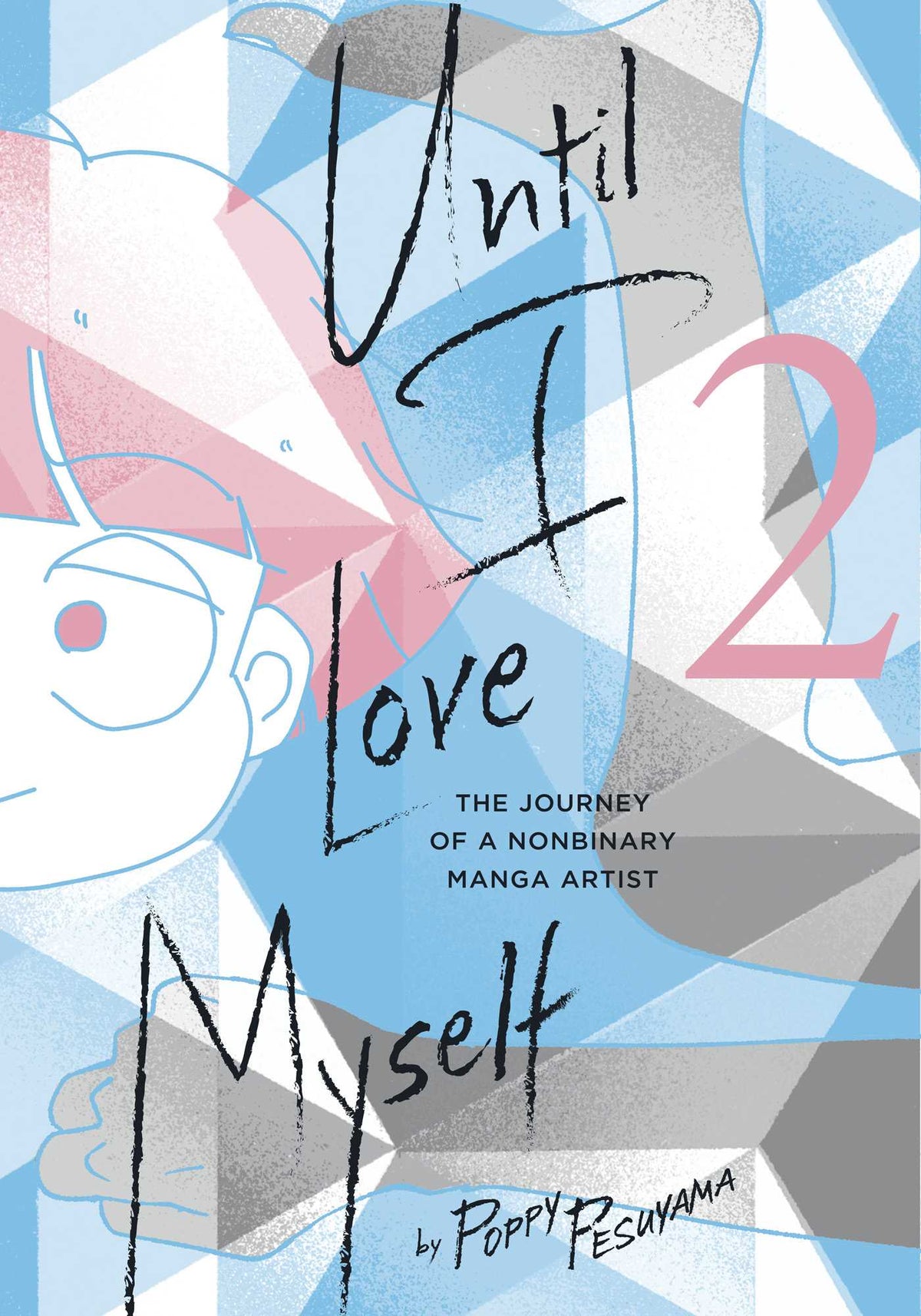 Until I Love Myself, Vol. 2 : The Journey of a Nonbinary Manga Artist