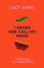 I Heard Her Call My Name : A memoir of transition