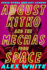 August Kitko and the Mechas from Space: Starmetal Symphony