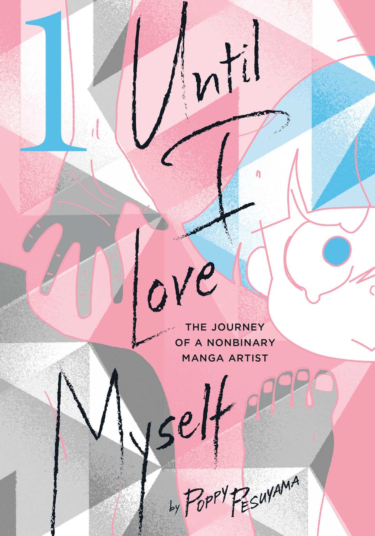 Until I Love Myself: Vol 1 The Journey of a Nonbinary Manga Artist