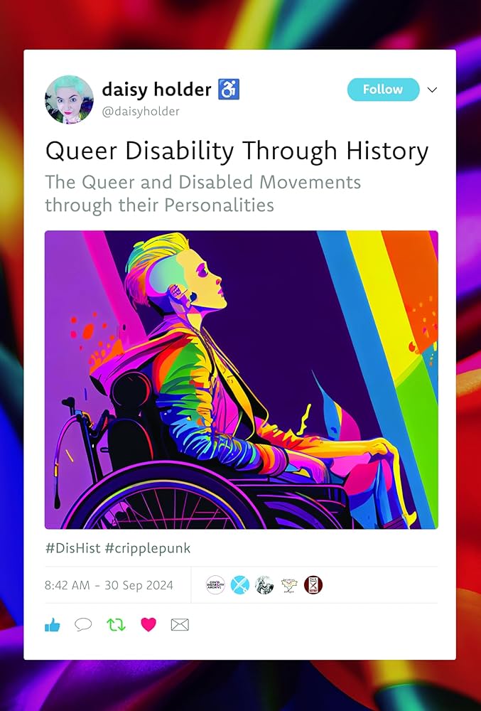 Queer Disability Through History: The Queer and Disabled Movements through their Personalities