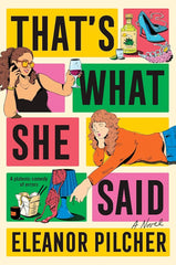 That's What She Said: A Novel