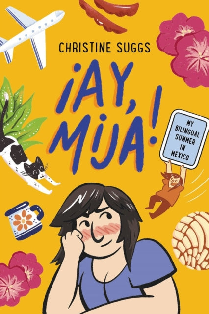 !Ay, Mija!: My Bilingual Summer in Mexico