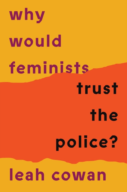 Why Would Feminists Trust the Police?