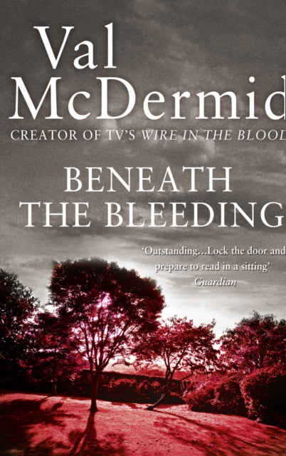 Beneath the Bleeding by Val McDermid