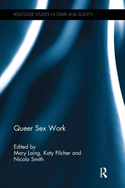 Queer Sex Work By Mary Laing Katy Pilcher Nicola Smith Paperback Queer Lit 5230